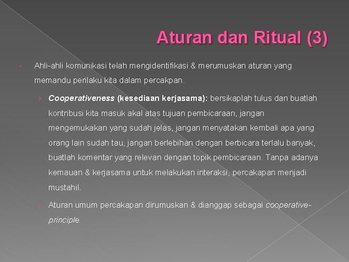 Aturan dan Ritual (3) Ahli-ahli komunikasi telah mengidentifikasi & merumuskan aturan yang memandu perilaku