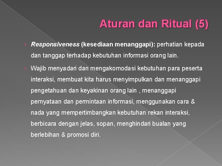 Aturan dan Ritual (5) › Responsiveness (kesediaan menanggapi): perhatian kepada dan tanggap terhadap kebutuhan