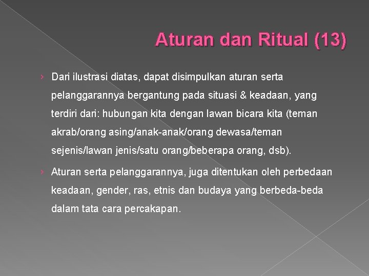 Aturan dan Ritual (13) › Dari ilustrasi diatas, dapat disimpulkan aturan serta pelanggarannya bergantung