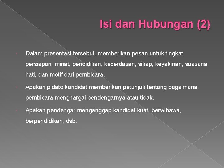 Isi dan Hubungan (2) Dalam presentasi tersebut, memberikan pesan untuk tingkat persiapan, minat, pendidikan,