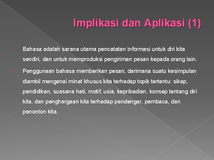 Implikasi dan Aplikasi (1) Bahasa adalah sarana utama pencatatan informasi untuk diri kita sendiri,