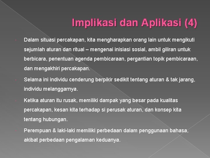 Implikasi dan Aplikasi (4) Dalam situasi percakapan, kita mengharapkan orang lain untuk mengikuti sejumlah