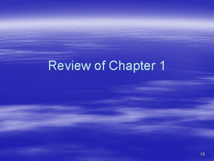 Review of Chapter 1 15 