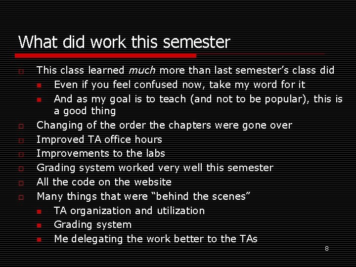 What did work this semester o o o o This class learned much more