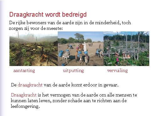 Draagkracht wordt bedreigd De rijke bewoners van de aarde zijn in de minderheid, toch