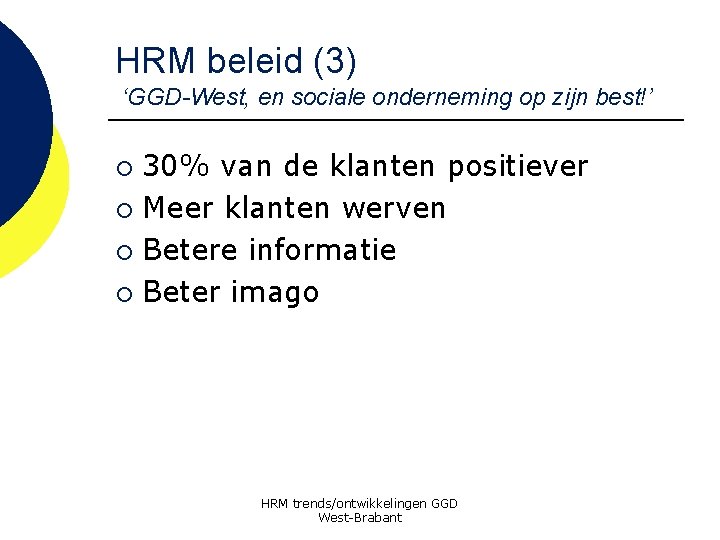 HRM beleid (3) ‘GGD-West, en sociale onderneming op zijn best!’ 30% van de klanten