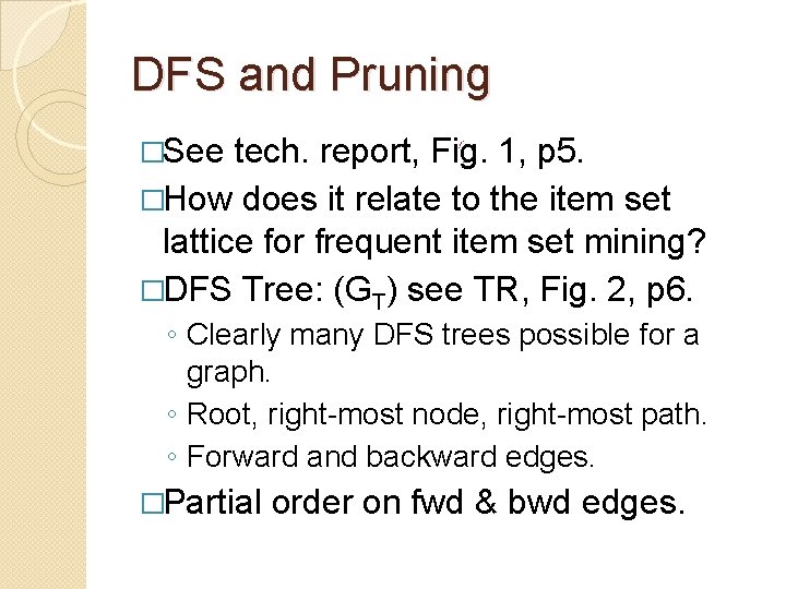 DFS and Pruning �See tech. report, Fig. 1, p 5. �How does it relate