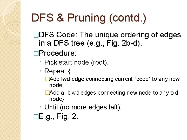 DFS & Pruning (contd. ) �DFS Code: The unique ordering of edges in a