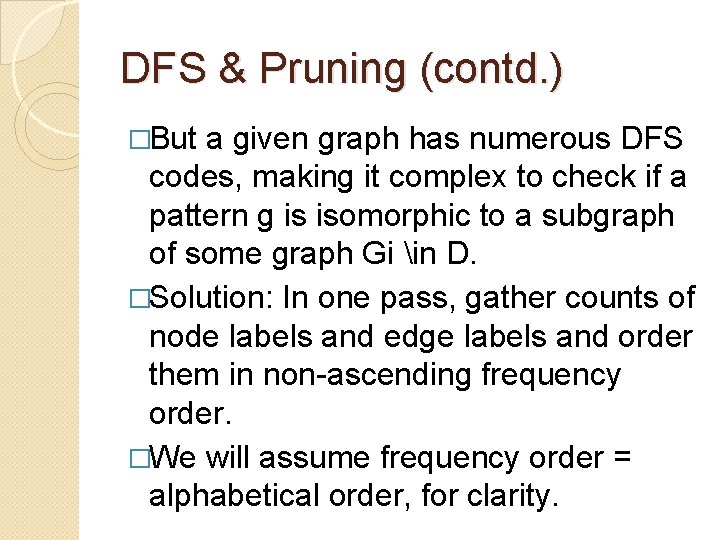 DFS & Pruning (contd. ) �But a given graph has numerous DFS codes, making