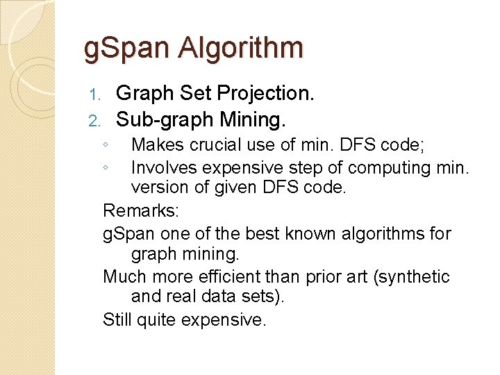 g. Span Algorithm Graph Set Projection. 2. Sub-graph Mining. 1. ◦ ◦ Makes crucial