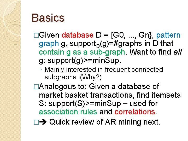 Basics �Given database D = {G 0, . . . , Gn}, pattern graph