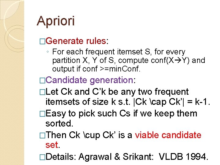 Apriori �Generate rules: ◦ For each frequent itemset S, for every partition X, Y