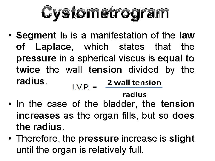 Cystometrogram • Segment Ib is a manifestation of the law of Laplace, which states