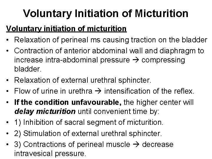 Voluntary Initiation of Micturition Voluntary initiation of micturition • Relaxation of perineal ms causing