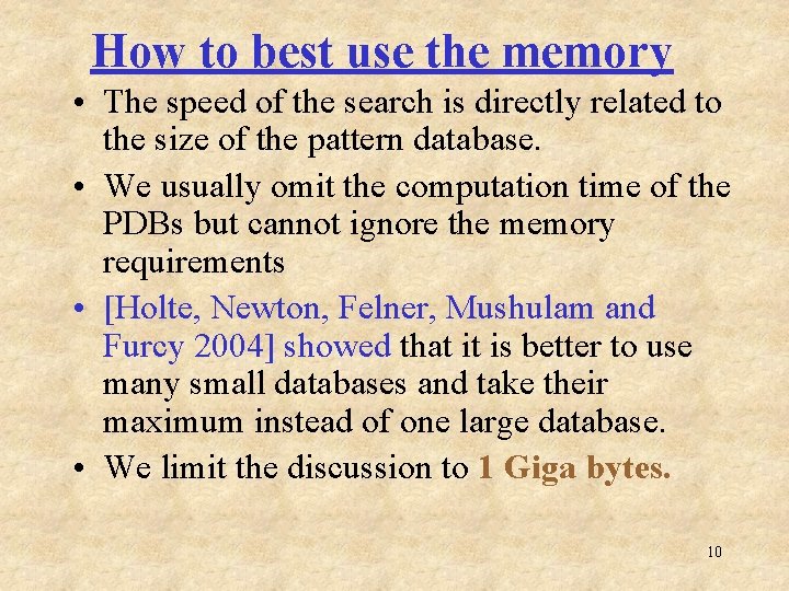 How to best use the memory • The speed of the search is directly