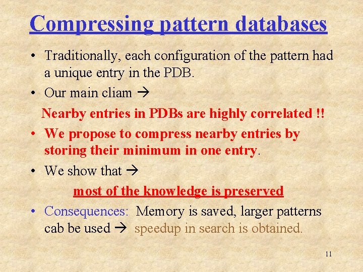 Compressing pattern databases • Traditionally, each configuration of the pattern had a unique entry