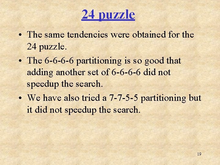 24 puzzle • The same tendencies were obtained for the 24 puzzle. • The