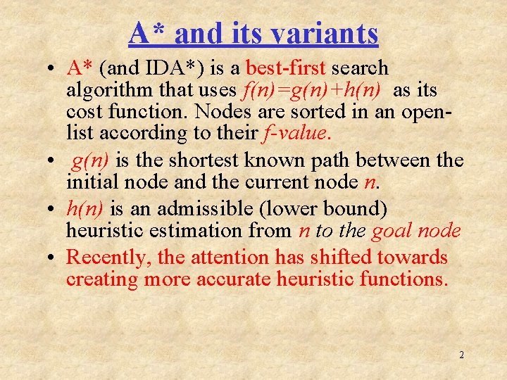 A* and its variants • A* (and IDA*) is a best-first search algorithm that