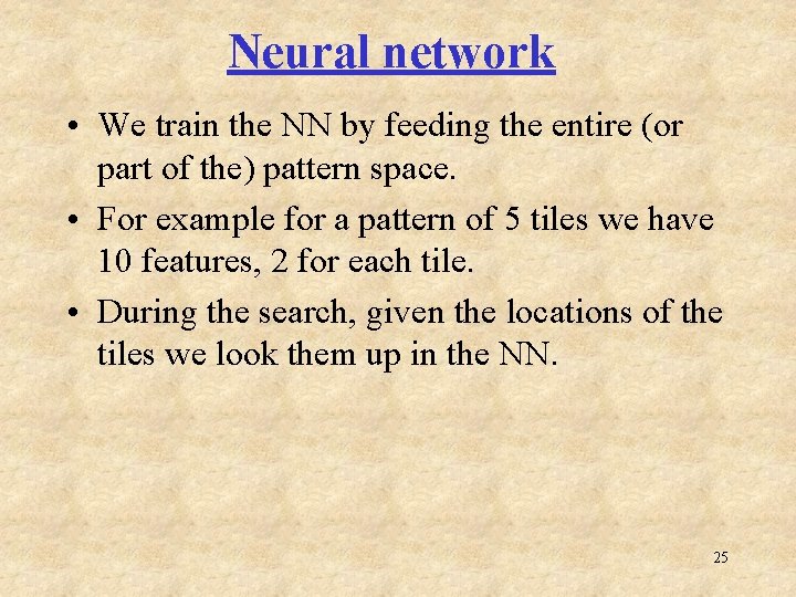 Neural network • We train the NN by feeding the entire (or part of