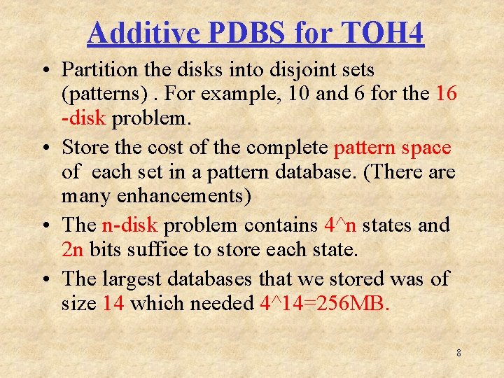 Additive PDBS for TOH 4 • Partition the disks into disjoint sets (patterns). For