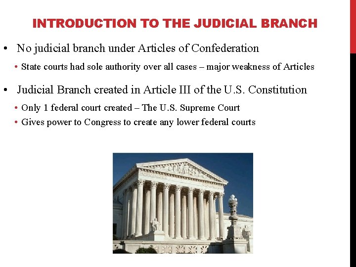 INTRODUCTION TO THE JUDICIAL BRANCH • No judicial branch under Articles of Confederation •