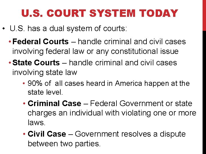 U. S. COURT SYSTEM TODAY • U. S. has a dual system of courts: