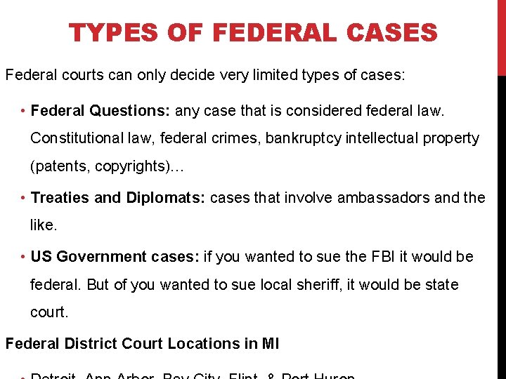 TYPES OF FEDERAL CASES Federal courts can only decide very limited types of cases: