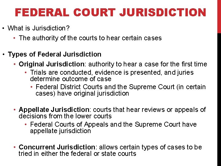 FEDERAL COURT JURISDICTION • What is Jurisdiction? • The authority of the courts to