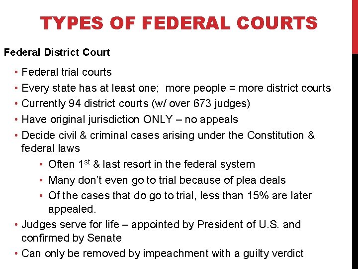 TYPES OF FEDERAL COURTS Federal District Court • Federal trial courts • Every state