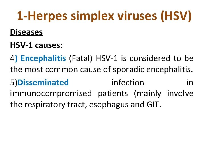 1 -Herpes simplex viruses (HSV) Diseases HSV-1 causes: 4) Encephalitis (Fatal) HSV-1 is considered