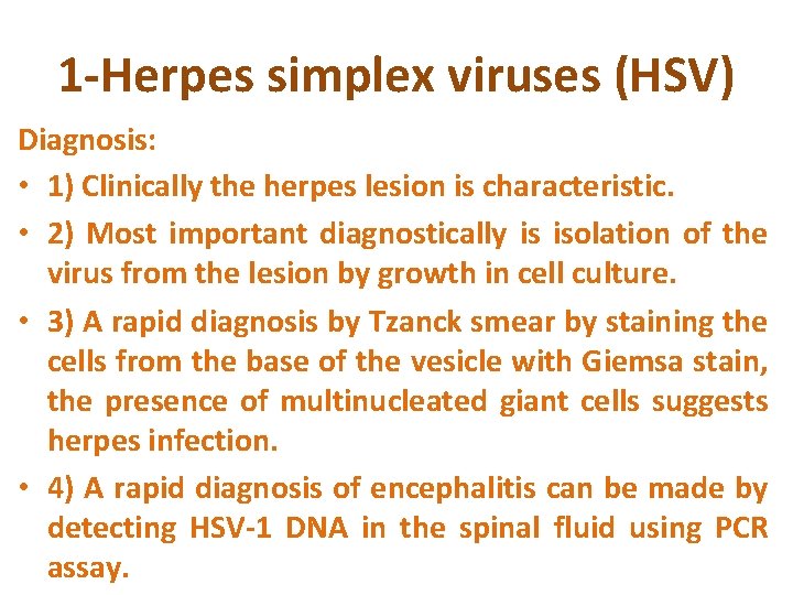 1 -Herpes simplex viruses (HSV) Diagnosis: • 1) Clinically the herpes lesion is characteristic.