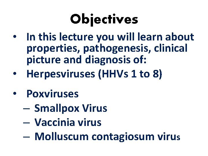 Objectives • In this lecture you will learn about properties, pathogenesis, clinical picture and