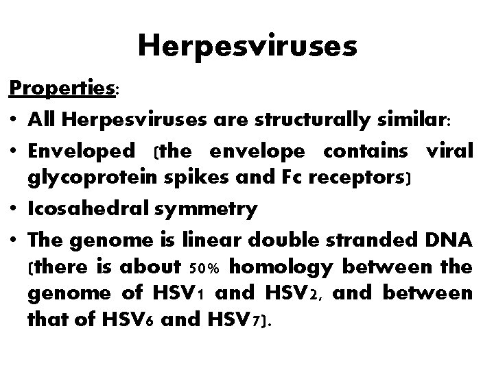 Herpesviruses Properties: • All Herpesviruses are structurally similar: • Enveloped (the envelope contains viral