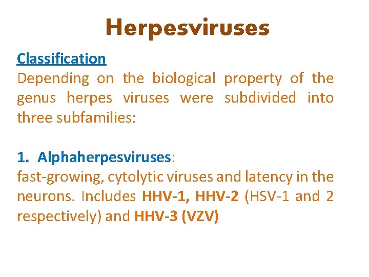 Herpesviruses Classification Depending on the biological property of the genus herpes viruses were subdivided