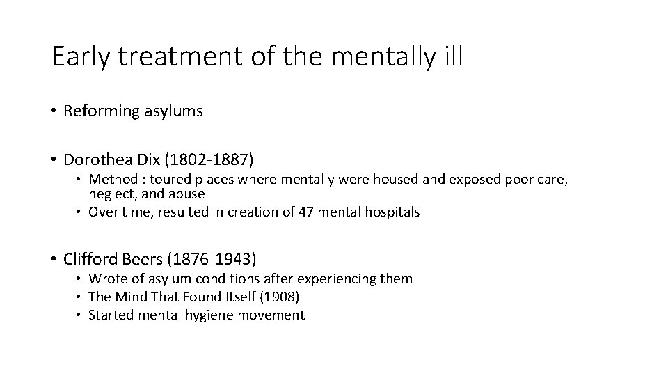 Early treatment of the mentally ill • Reforming asylums • Dorothea Dix (1802 -1887)