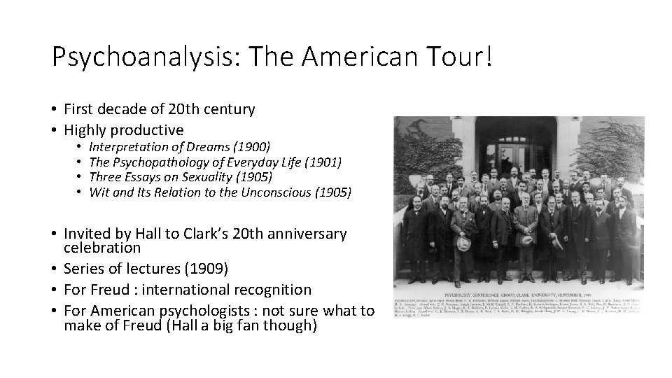 Psychoanalysis: The American Tour! • First decade of 20 th century • Highly productive
