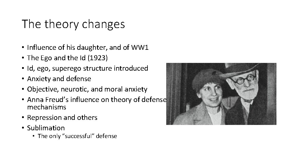 The theory changes Influence of his daughter, and of WW 1 The Ego and