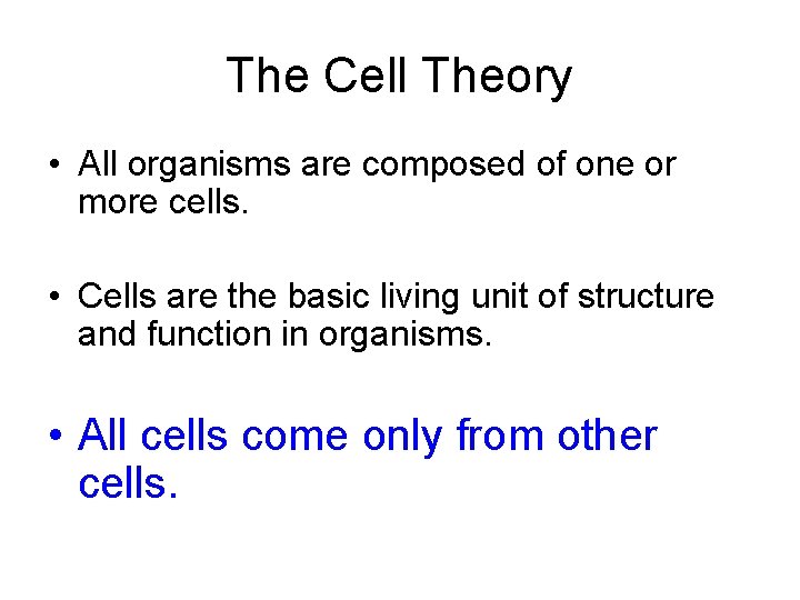 The Cell Theory • All organisms are composed of one or more cells. •