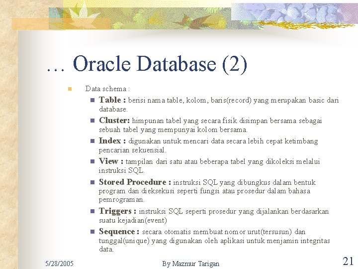 … Oracle Database (2) n 5/28/2005 Data schema : n Table : berisi nama