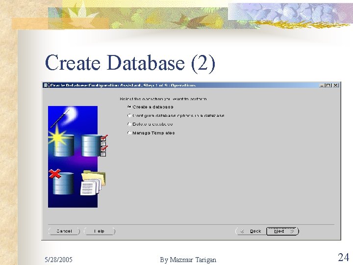 Create Database (2) 5/28/2005 By Mazmur Tarigan 24 