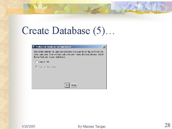 Create Database (5)… 5/28/2005 By Mazmur Tarigan 28 