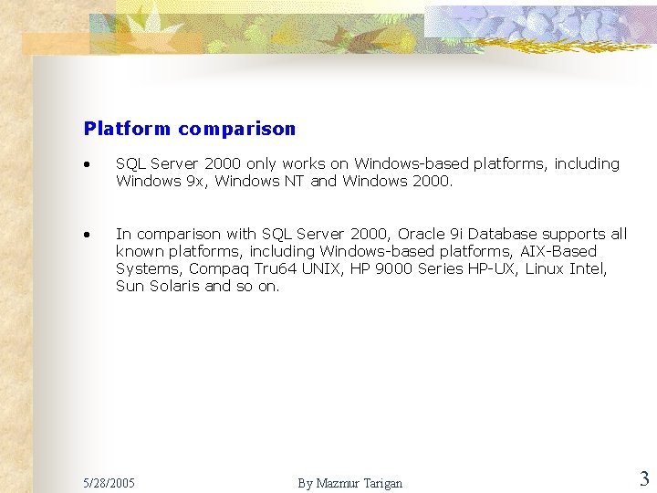 Platform comparison • SQL Server 2000 only works on Windows-based platforms, including Windows 9
