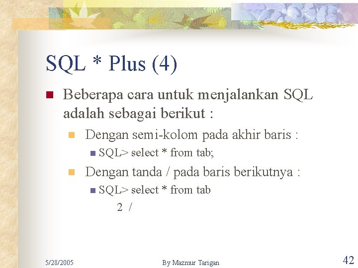 SQL * Plus (4) n Beberapa cara untuk menjalankan SQL adalah sebagai berikut :