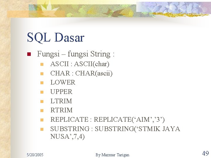 SQL Dasar n Fungsi – fungsi String : n n n n 5/28/2005 ASCII