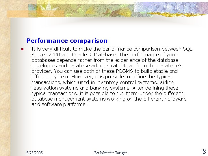 Performance comparison n It is very difficult to make the performance comparison between SQL