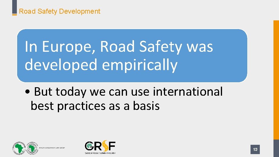 Road Safety Development In Europe, Road Safety was developed empirically • But today we