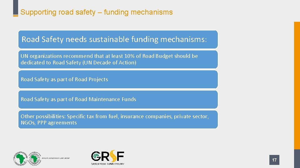 Supporting road safety – funding mechanisms Road Safety needs sustainable funding mechanisms: UN organizations