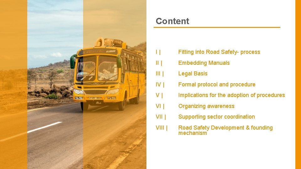 Content I| Fitting into Road Safety- process II | Embedding Manuals III | Legal