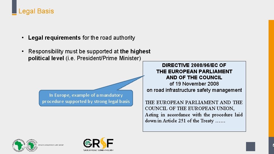 Legal Basis • Legal requirements for the road authority • Responsibility must be supported