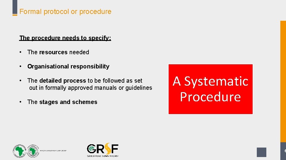 Formal protocol or procedure The procedure needs to specify: • The resources needed •